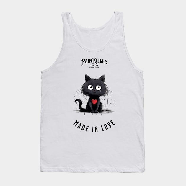 Painkiller made in love cat Tank Top by DavidBriotArt